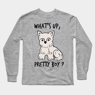 Whats up, pretty boy? Long Sleeve T-Shirt